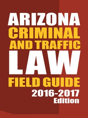 cover image of Arizona Criminal and Traffic Law Field Guide